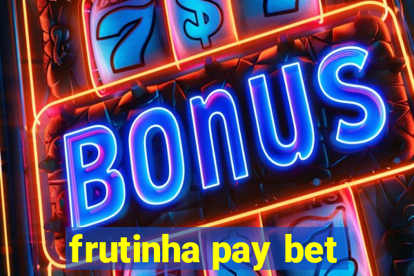 frutinha pay bet